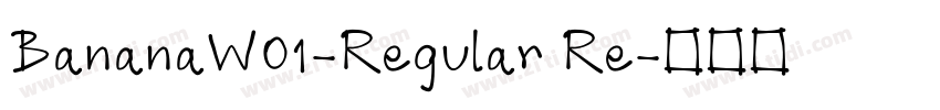 BananaW01-Regular Re字体转换